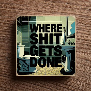 Funny Where Shit Gets Done Bathroom Sign Choose Size
